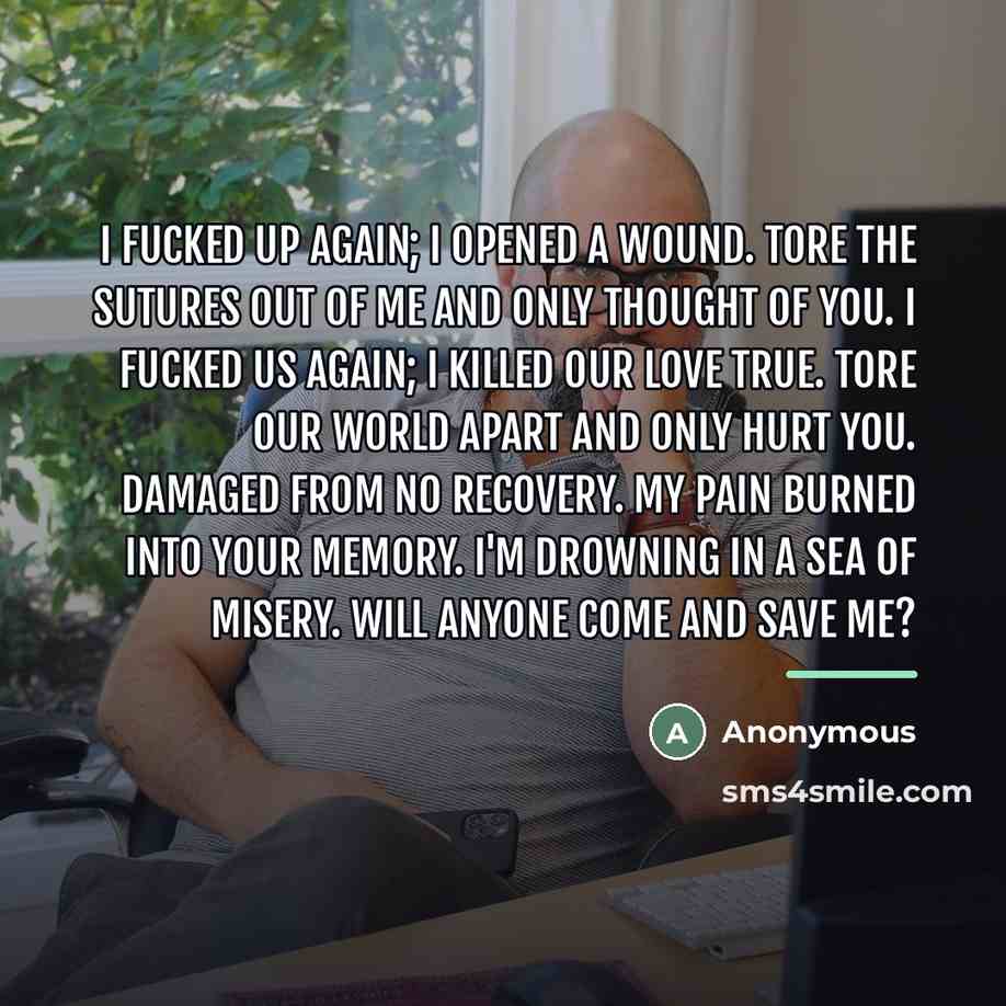 “I fucked up again; I opened a wound. Tore the…” quote by Anonymous