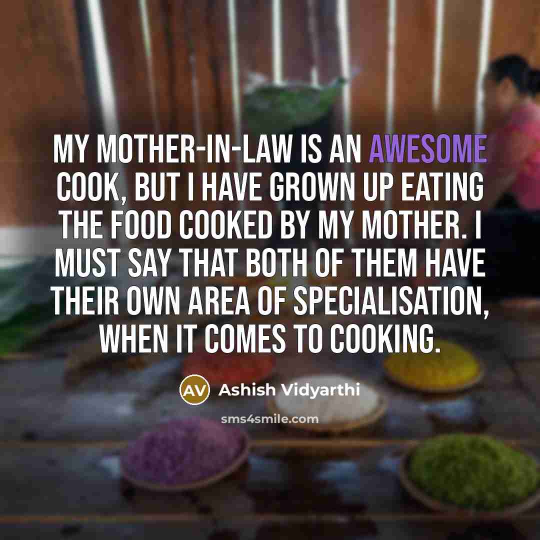 “My mother-in-law is an awesome cook, but I have grown…” quote by Ashish Vidyarthi