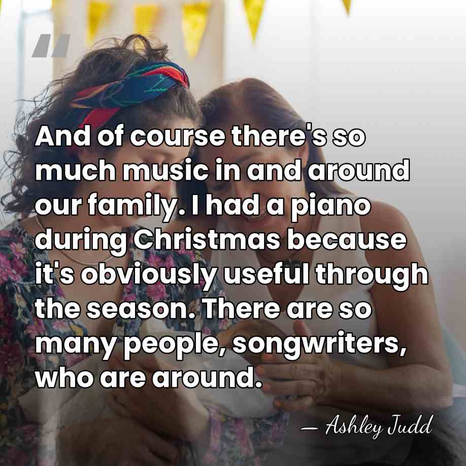 And of course there's so much music in and around our family.&hellip; - Ashley Judd