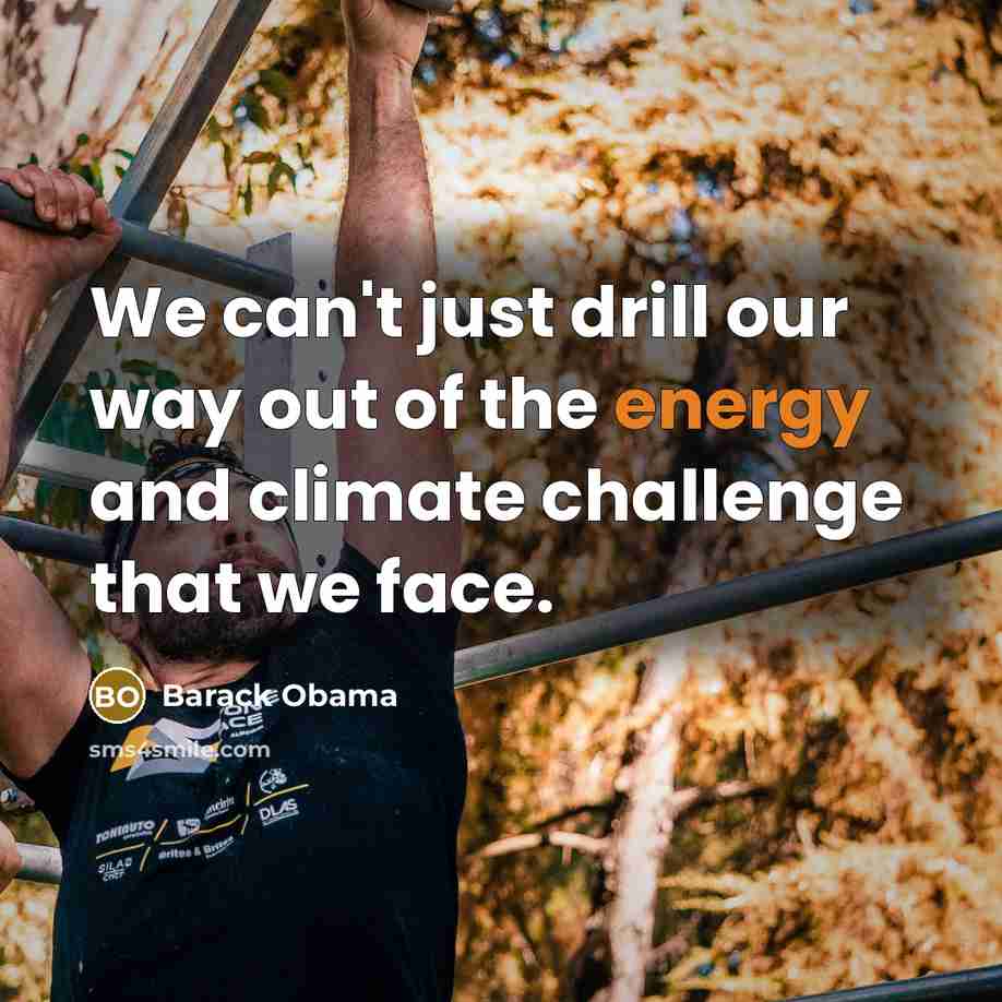 “We can't just drill our way out of the energy…” quote by Barack Obama