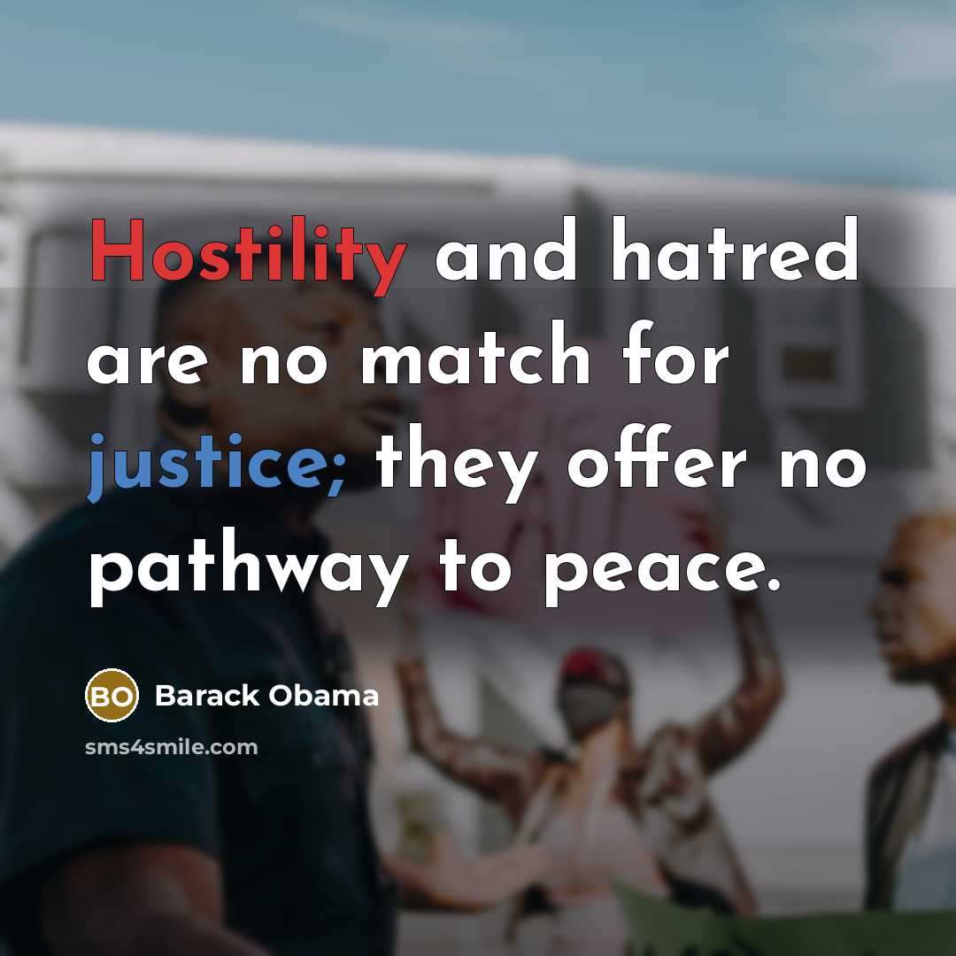 “Hostility and hatred are no match for justice; they offer…” quote by Barack Obama