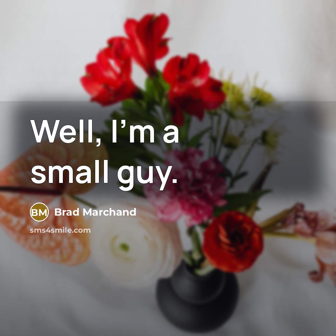 “Well, I'm a small guy.…” quote by Brad Marchand