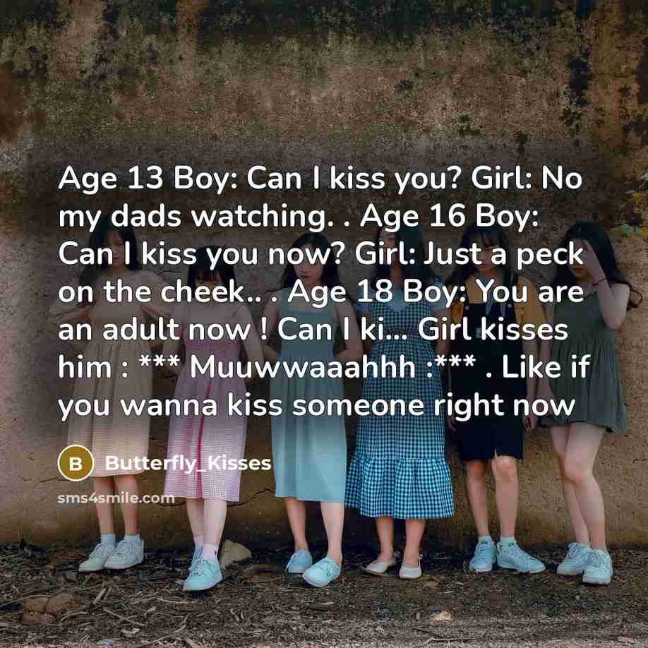 “Age 13 Boy: Can I kiss you? Girl: No my…” quote by Butterfly_Kisses