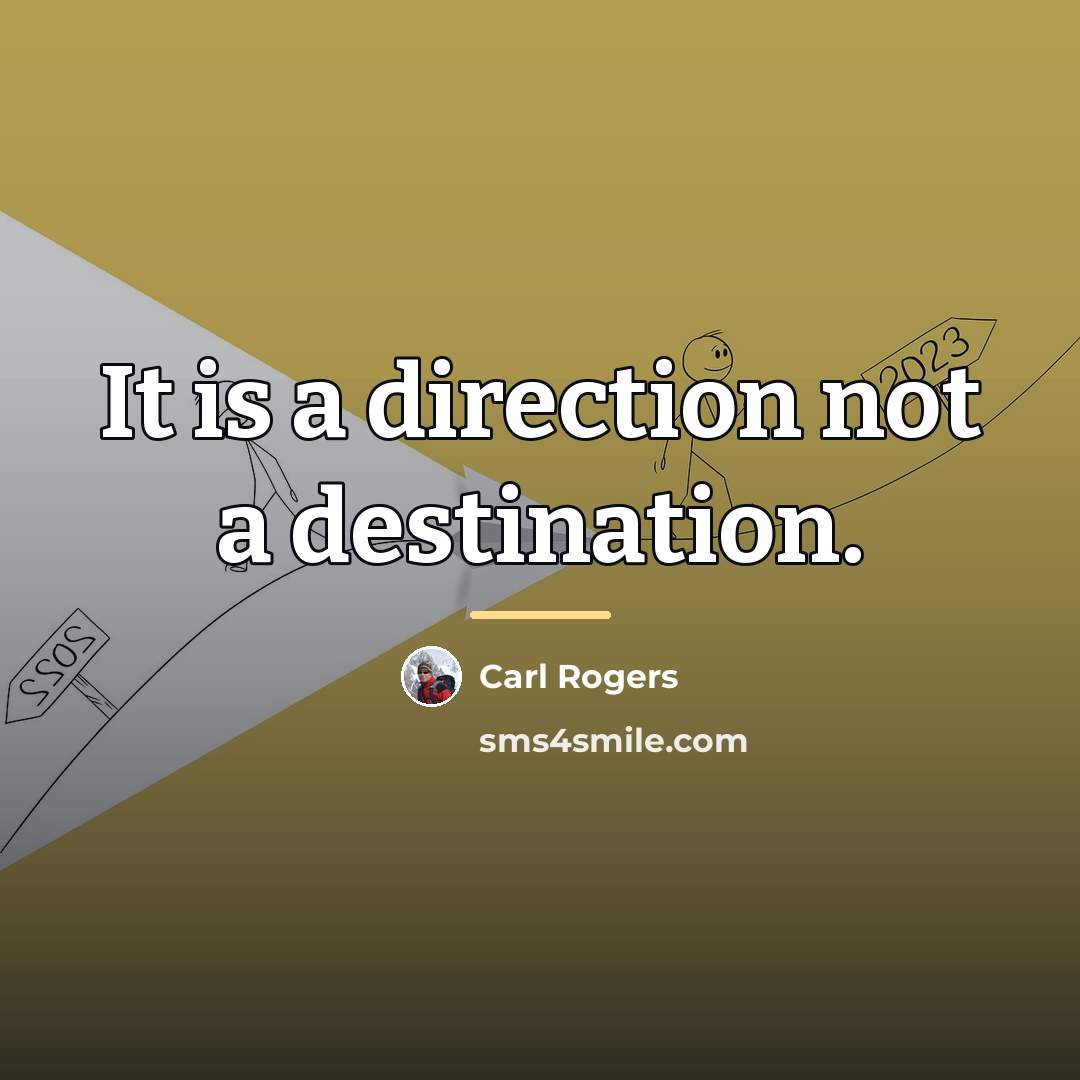 “It is a direction not a destination.…” quote by Carl Rogers