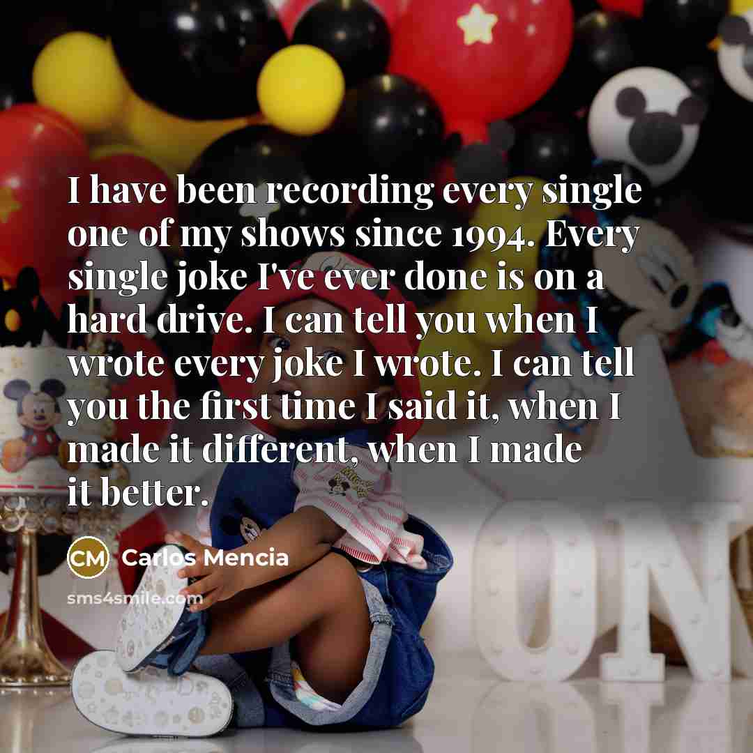 “I have been recording every single one of my shows…” quote by Carlos Mencia