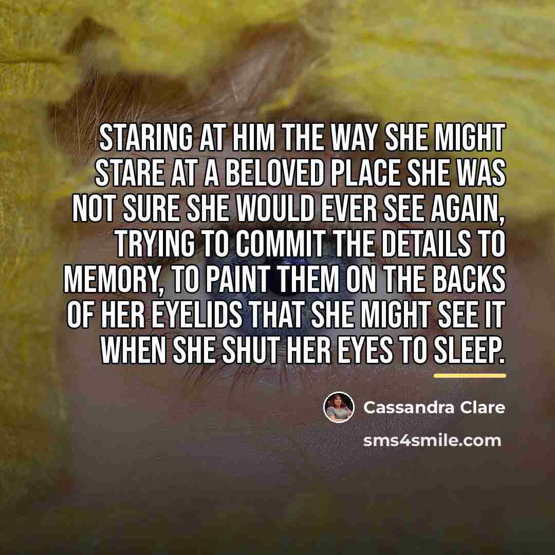 “Staring at him the way she might stare at a…” quote by Cassandra Clare