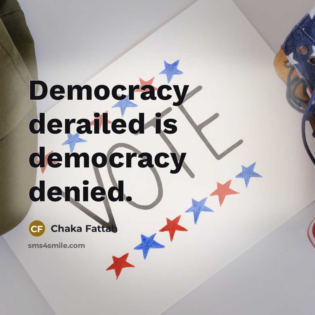 “Democracy derailed is democracy denied.…” quote by Chaka Fattah