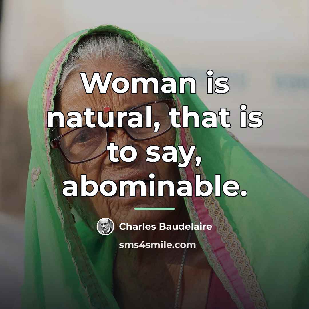 “Woman is natural, that is to say, abominable.…” quote by Charles Baudelaire