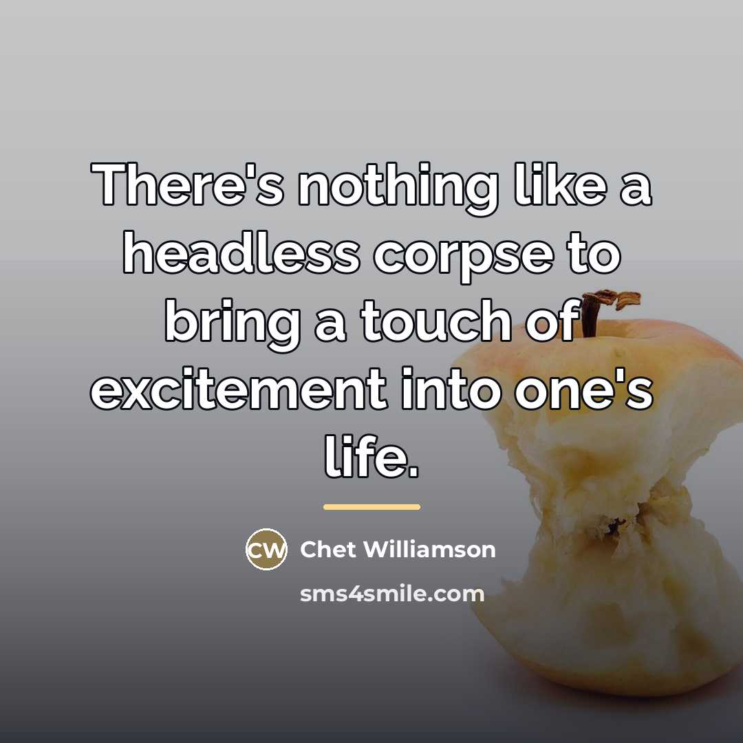 “There's nothing like a headless corpse to bring a touch…” quote by Chet Williamson