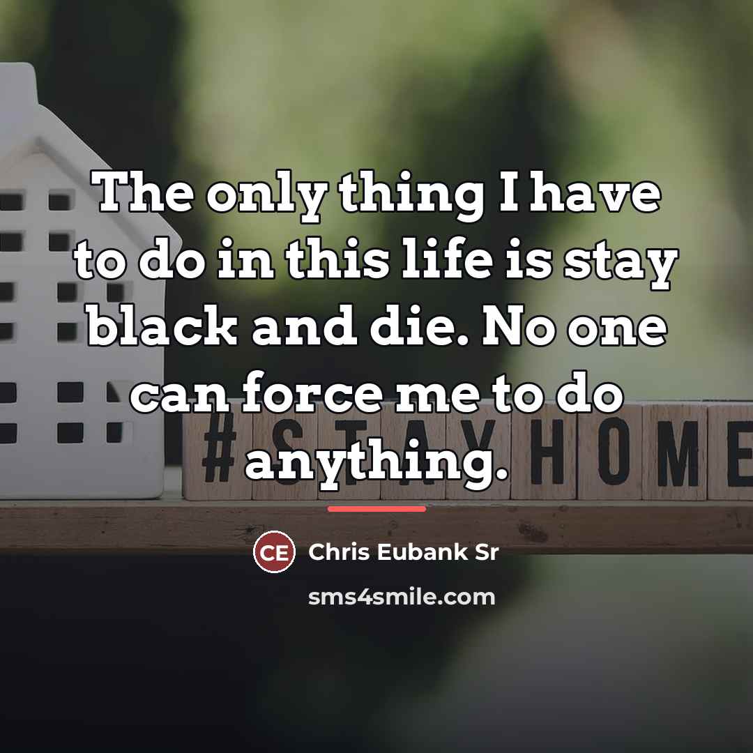 “The only thing I have to do in this life…” quote by Chris Eubank Sr