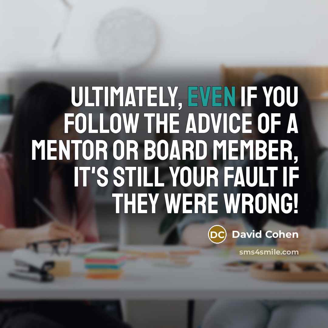 “Ultimately, even if you follow the advice of a mentor…” quote by David Cohen