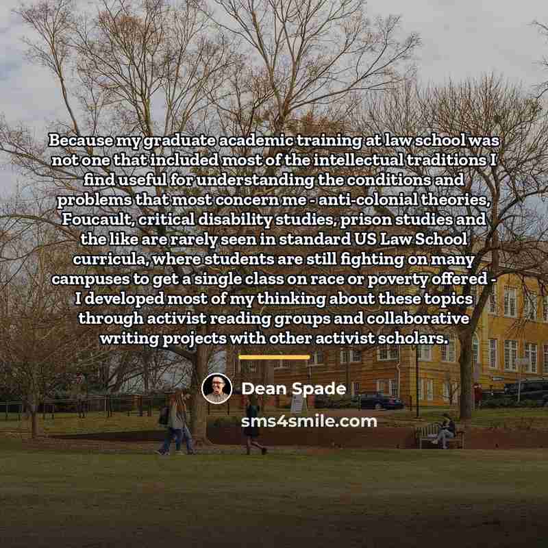 “Because my graduate academic training at law school was not…” quote by Dean Spade