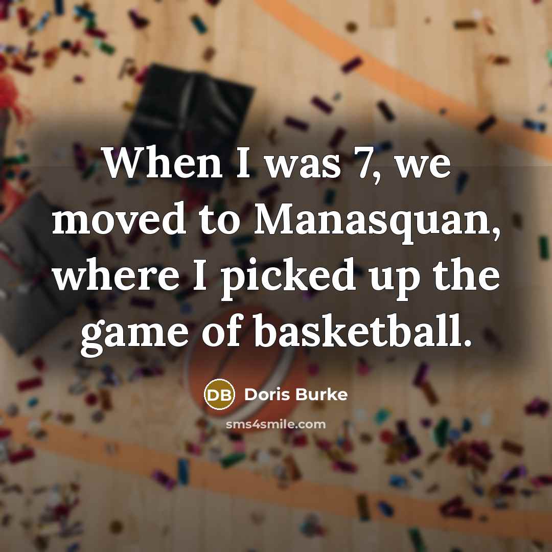 “When I was 7, we moved to Manasquan, where I…” quote by Doris Burke