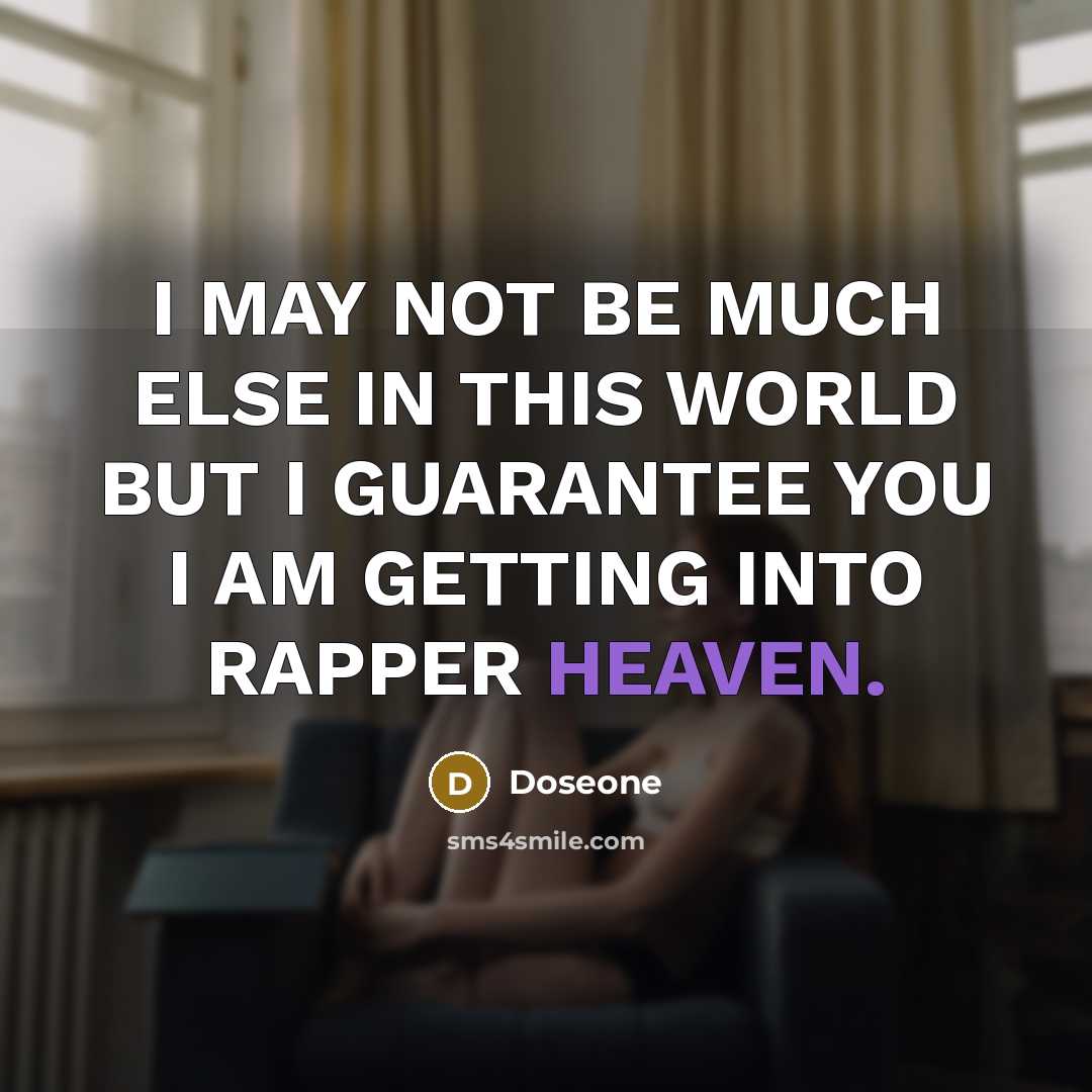“I MAY NOT BE MUCH ELSE IN THIS WORLD BUT I GUARANTEE YOU I AM GETTING INTO RAPPER HEAVEN.” quote by Doseone