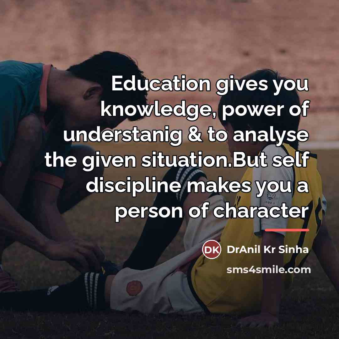 “Education gives you knowledge, power of understanig & to analyse…” quote by DrAnil Kr Sinha