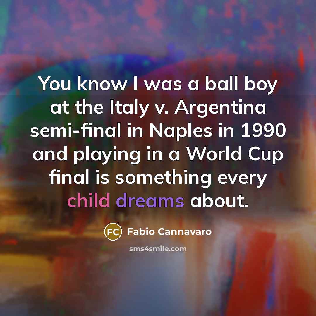 “You know I was a ball boy at the Italy…” quote by Fabio Cannavaro
