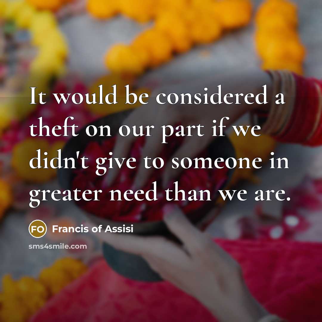 “It would be considered a theft on our part if…” quote by Francis of Assisi