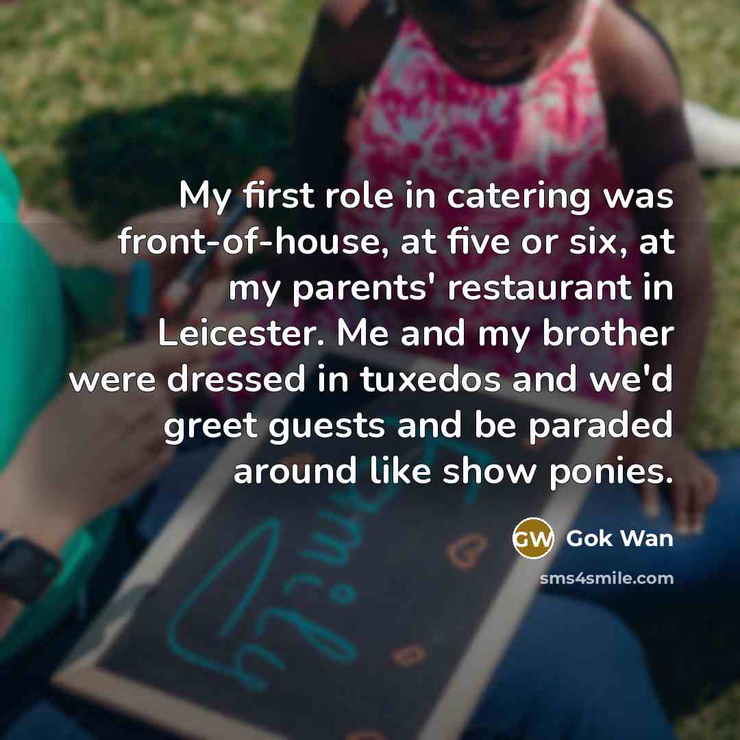“My first role in catering was front-of-house, at five or…” quote by Gok Wan