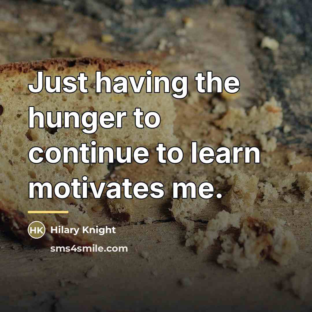 “Just having the hunger to continue to learn motivates me.…” quote by Hilary Knight