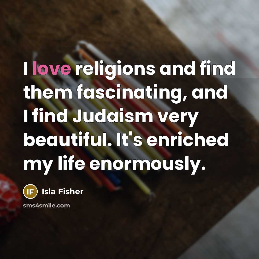 “I love religions and find them fascinating, and I find…” quote by Isla Fisher