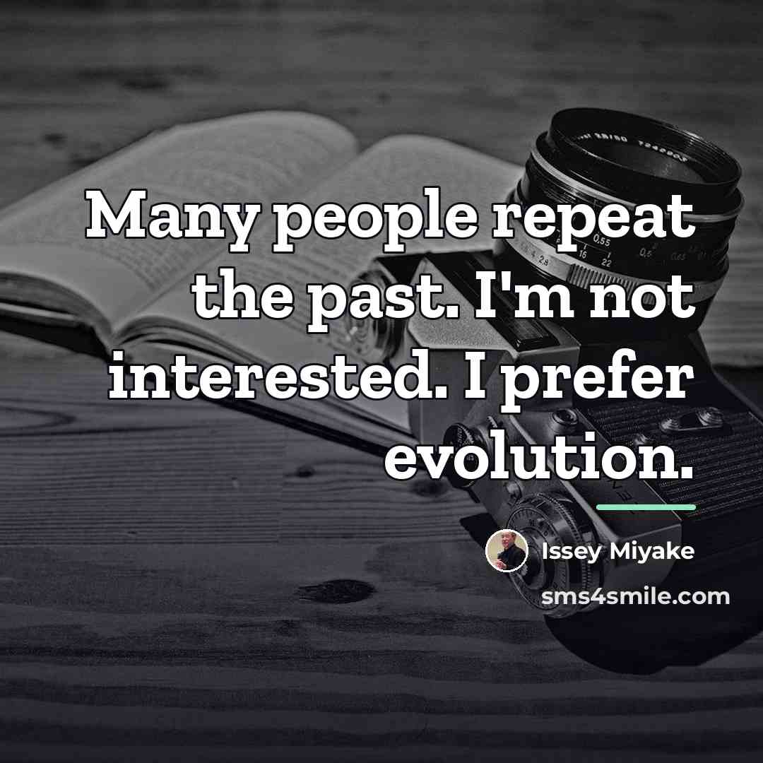 “Many people repeat the past. I'm not interested. I prefer…” quote by Issey Miyake