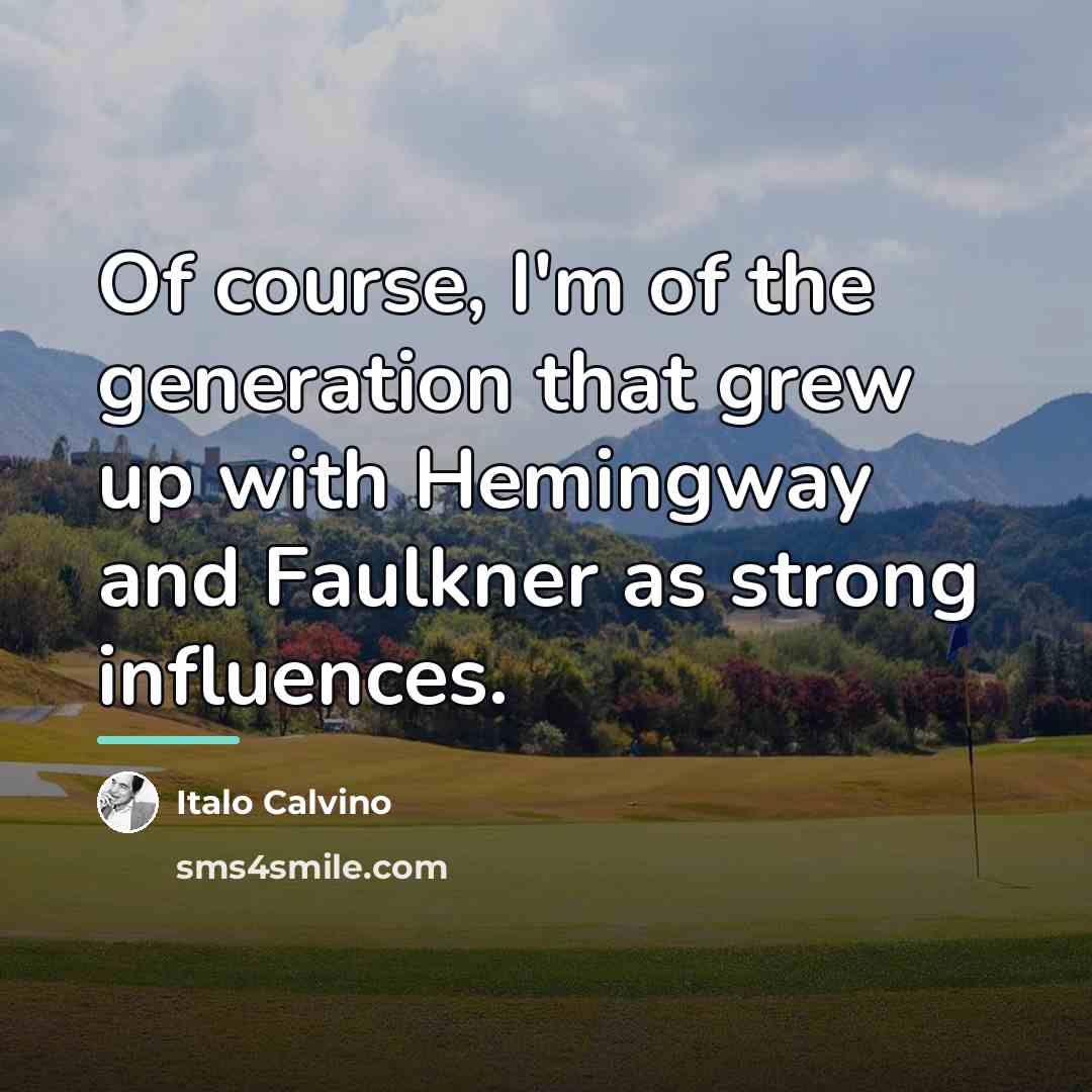 “Of course, I'm of the generation that grew up with…” quote by Italo Calvino