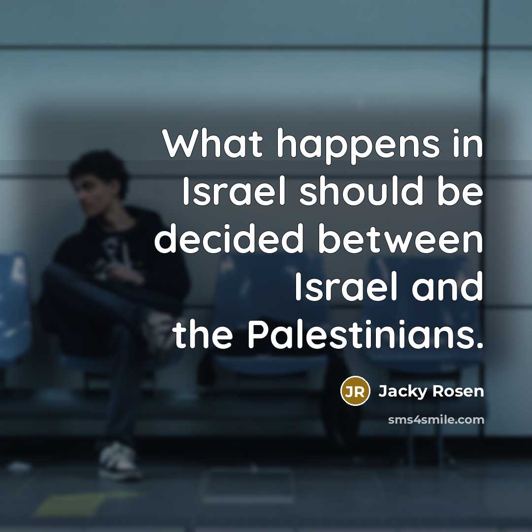 “What happens in Israel should be decided between Israel and…” quote by Jacky Rosen