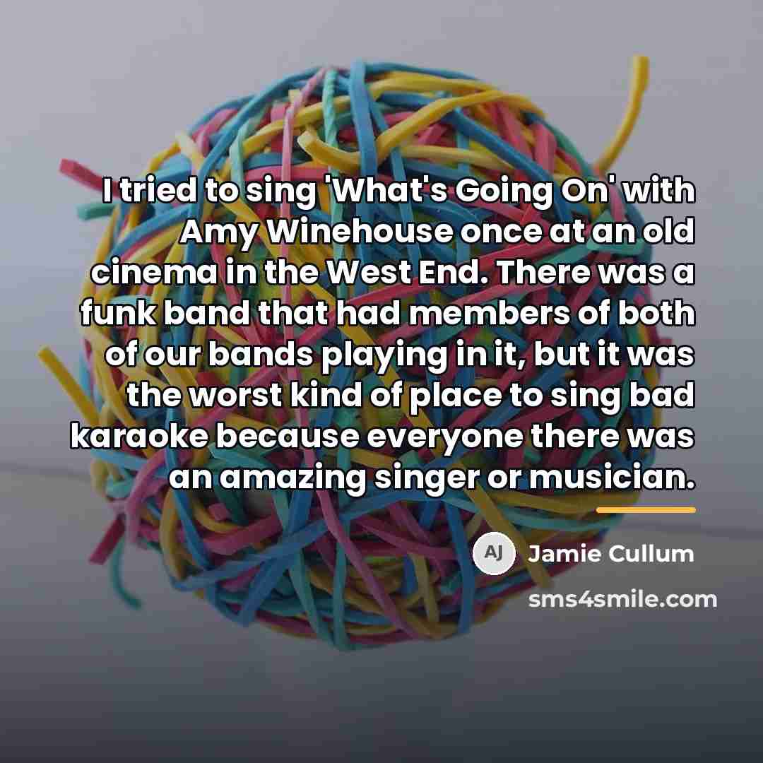 “I tried to sing 'What's Going On' with Amy Winehouse…” quote by Jamie Cullum