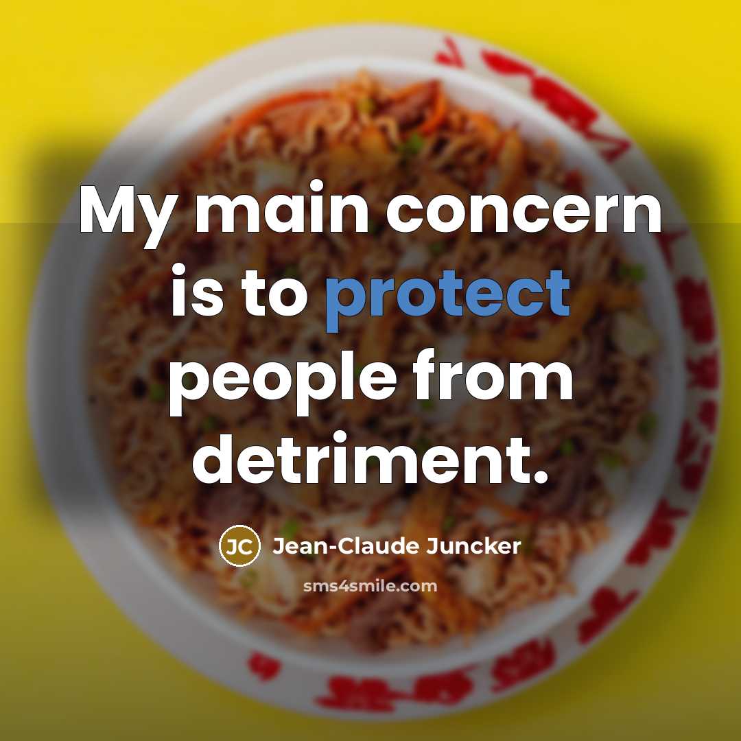 “My main concern is to protect people from detriment.…” quote by Jean-Claude Juncker