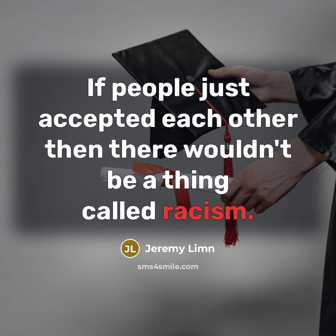 “If people just accepted each other then there wouldn't be…” quote by Jeremy Limn