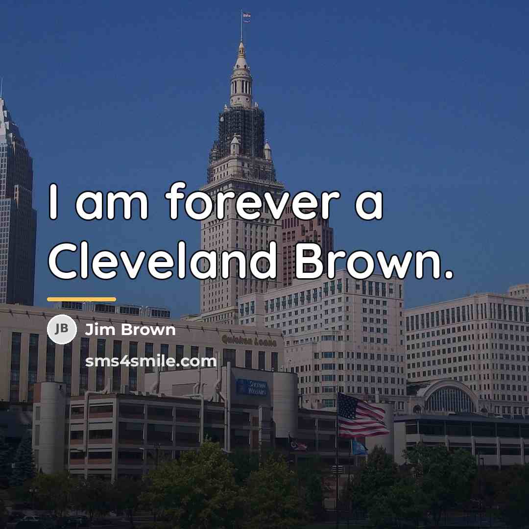 “I am forever a Cleveland Brown.…” quote by Jim Brown