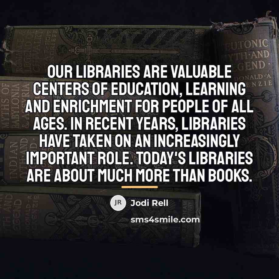“Our libraries are valuable centers of education, learning and enrichment…” quote by Jodi Rell