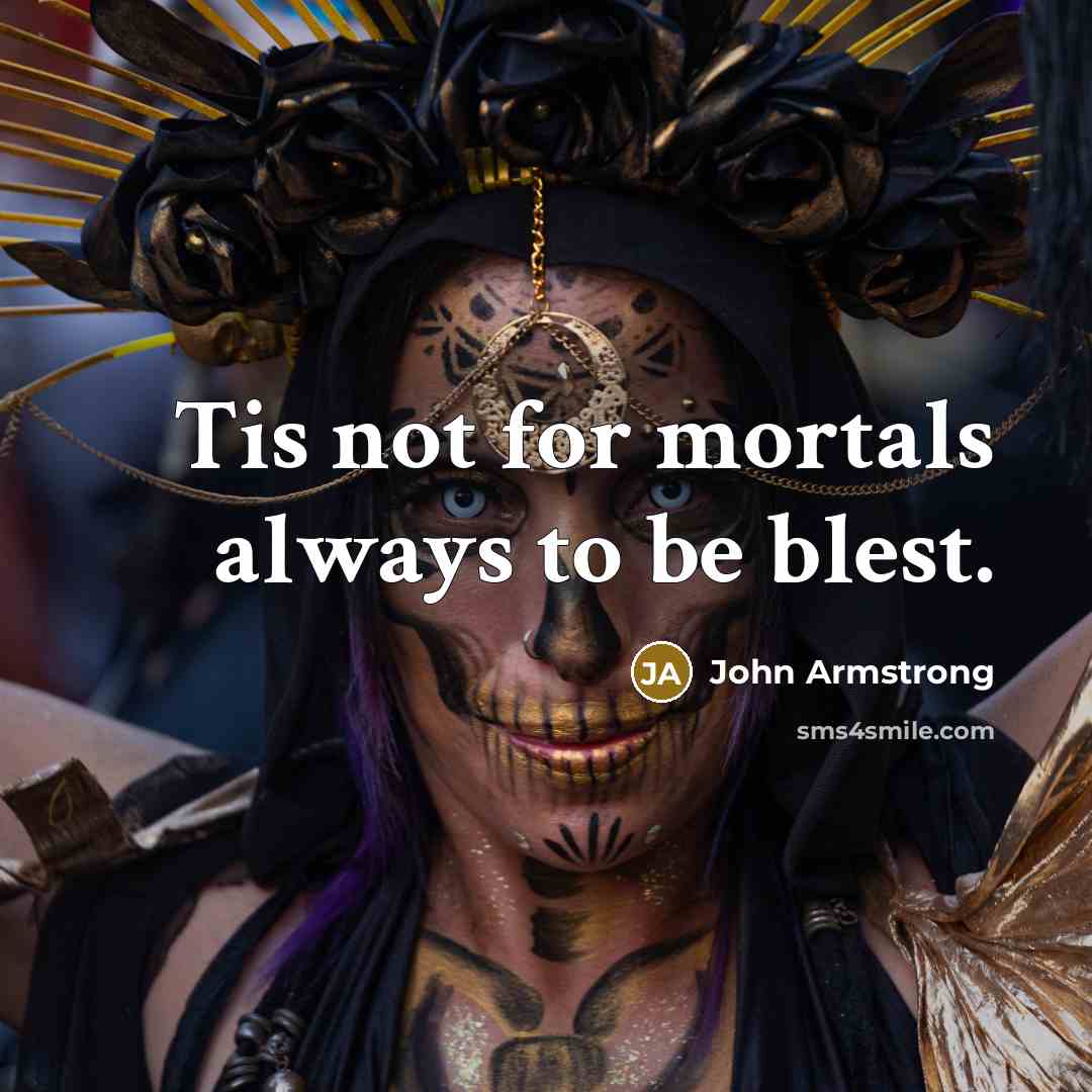 “Tis not for mortals always to be blest.…” quote by John Armstrong