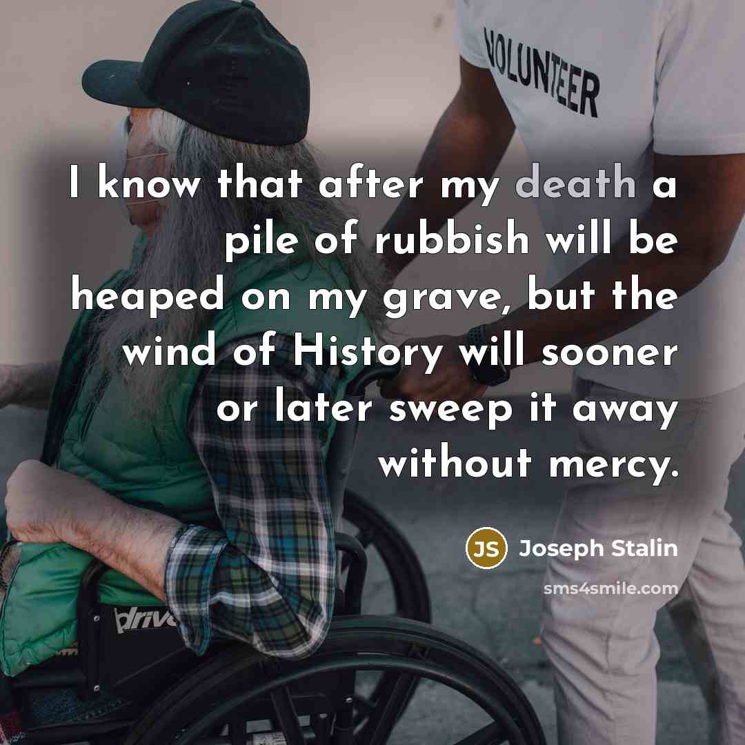 “I know that after my death a pile of rubbish…” quote by Joseph Stalin
