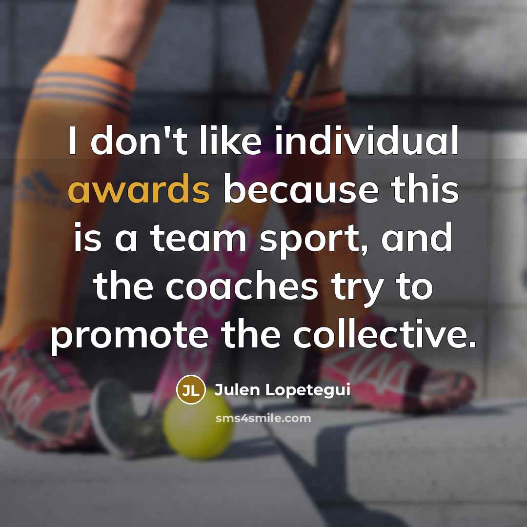 “I don't like individual awards because this is a team…” quote by Julen Lopetegui