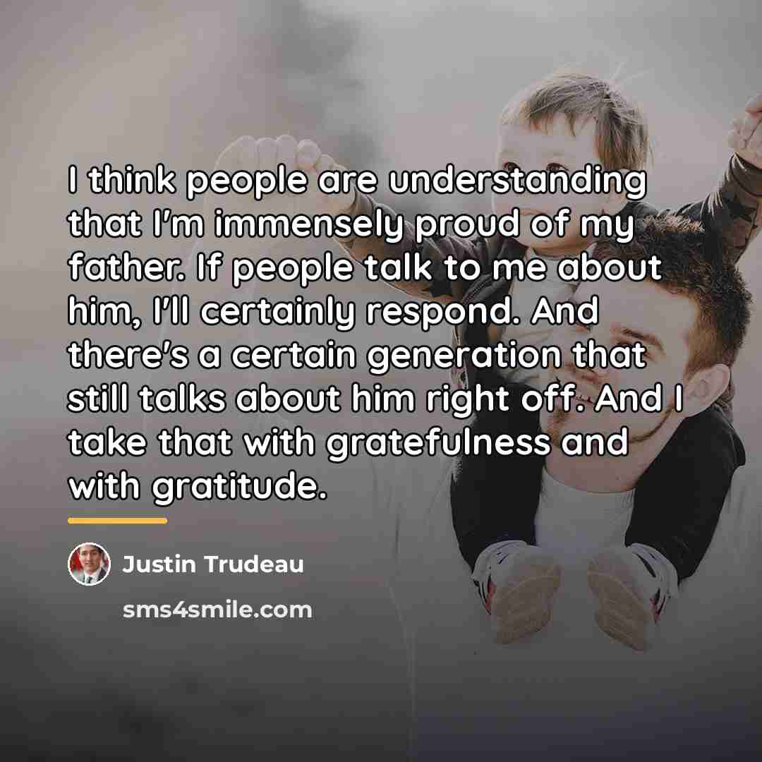 “I think people are understanding that I'm immensely proud of…” quote by Justin Trudeau