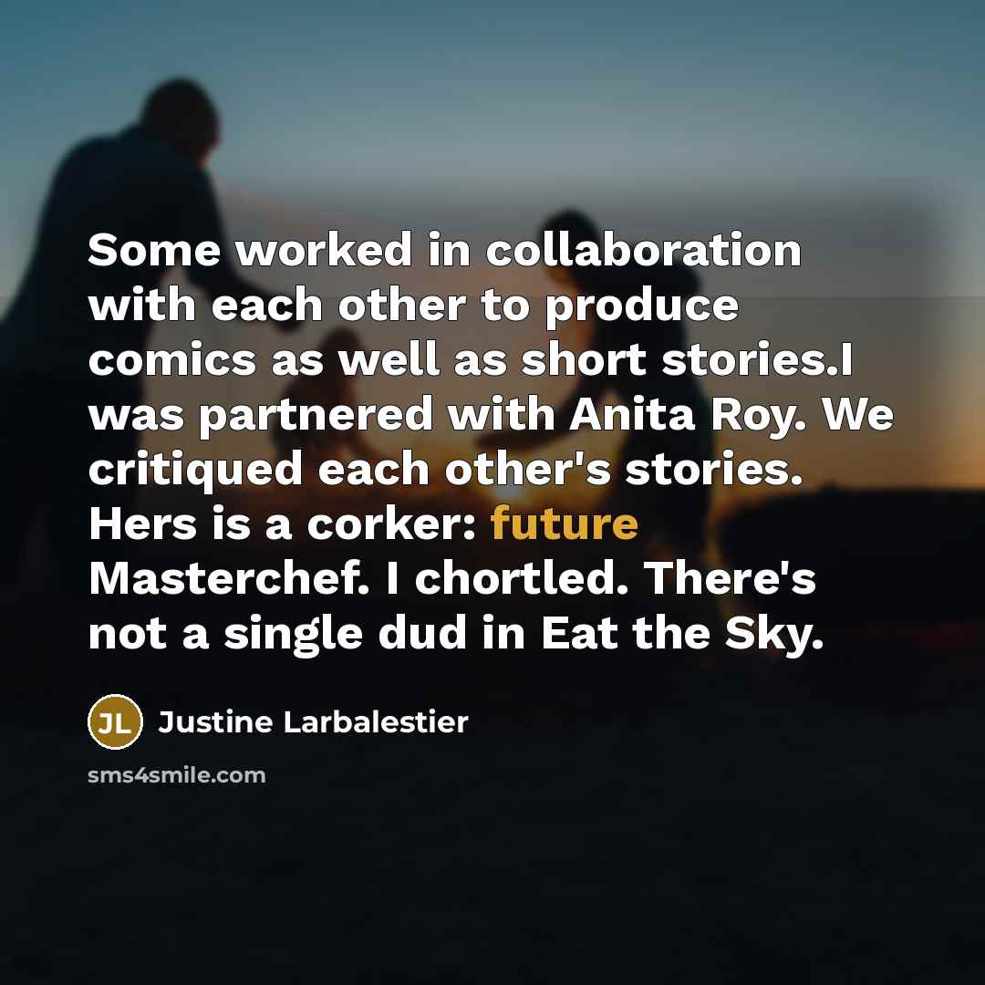 “Some worked in collaboration with each other to produce comics…” quote by Justine Larbalestier