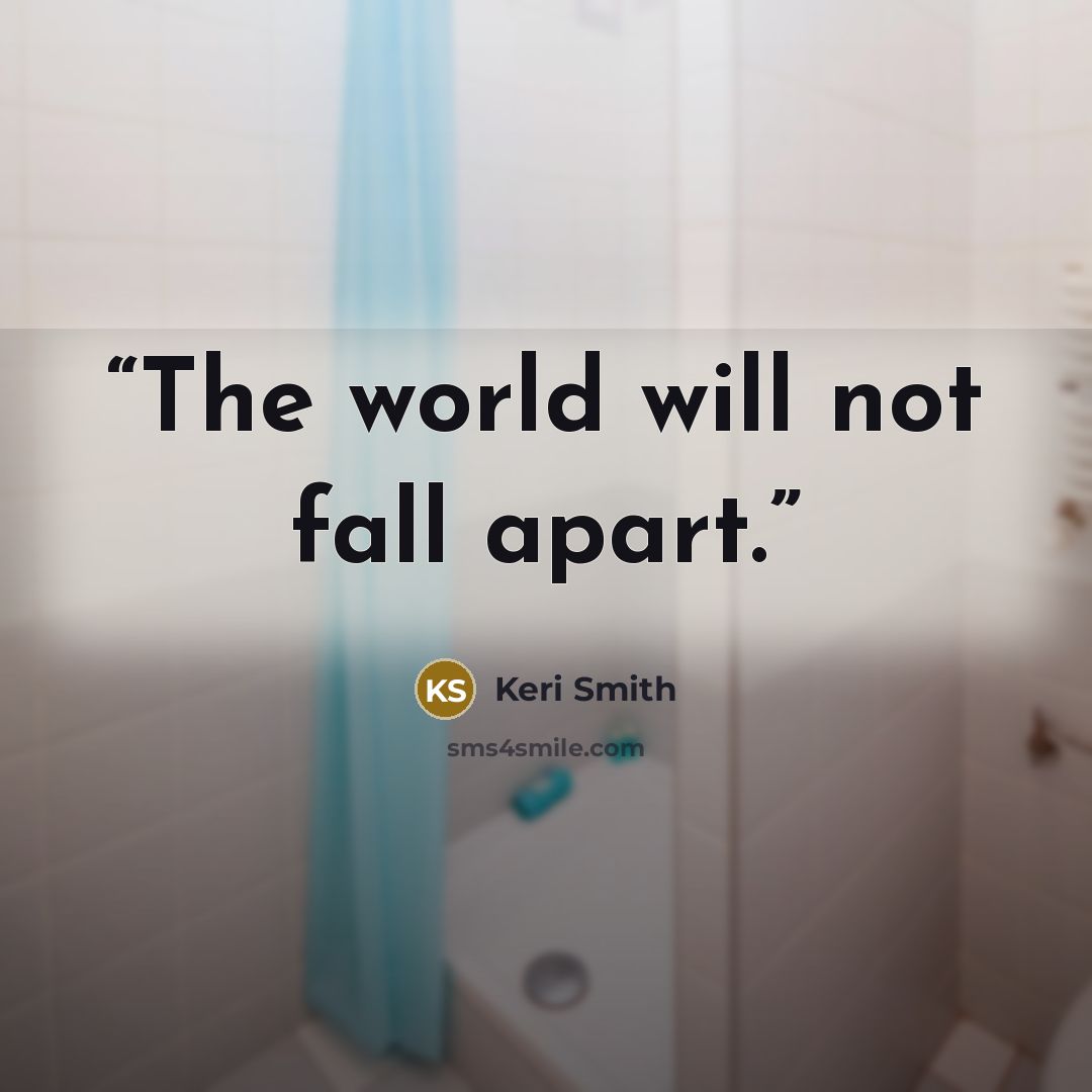 “The world will not fall apart.” quote by Keri Smith