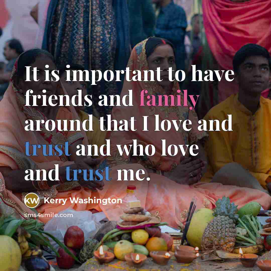“It is important to have friends and family around that…” quote by Kerry Washington