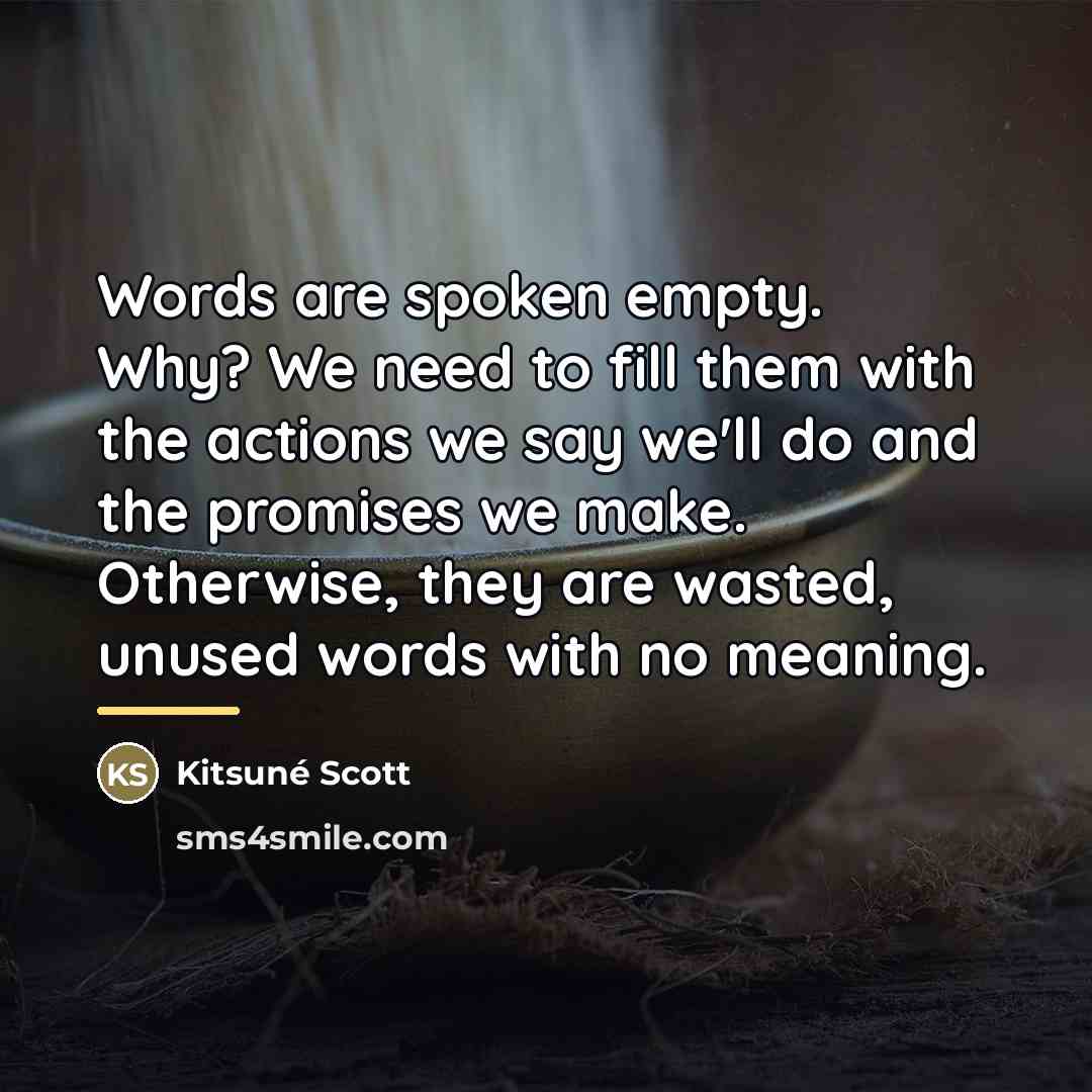 “Words are spoken empty. Why? We need to fill them…” quote by Kitsuné Scott