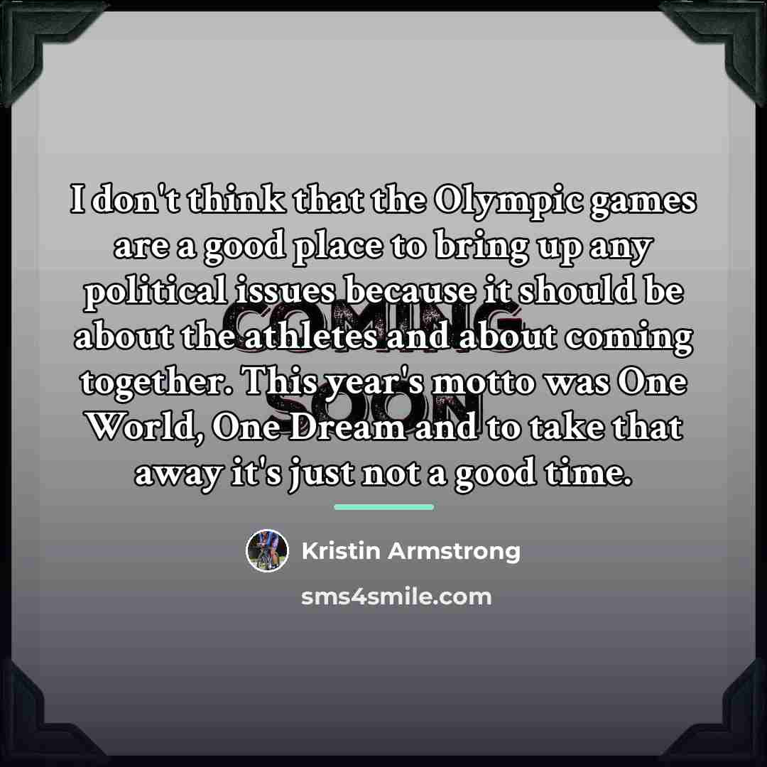 “I don't think that the Olympic games are a good…” quote by Kristin Armstrong