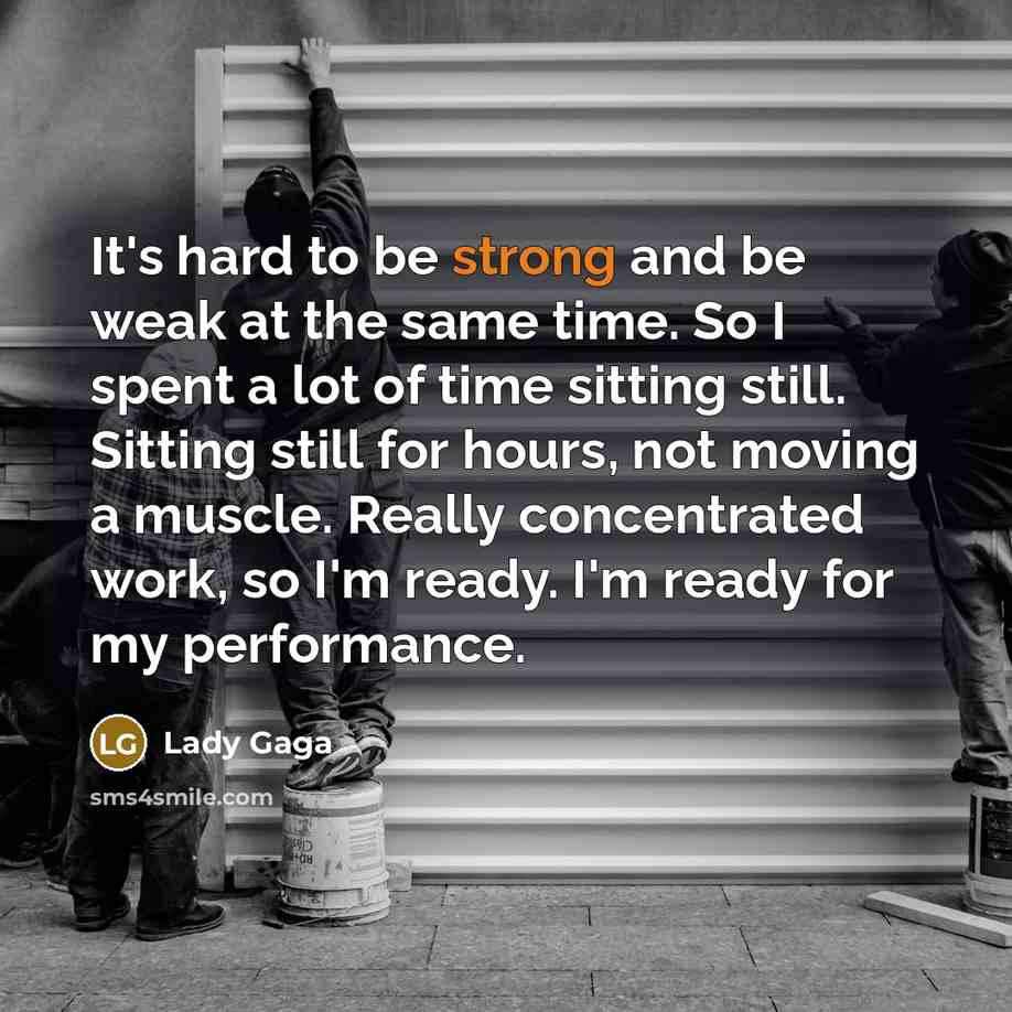 “It's hard to be strong and be weak at the…” quote by Lady Gaga