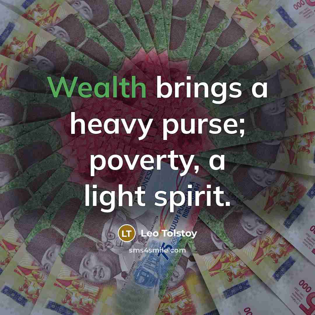 “Wealth brings a heavy purse; poverty, a light spirit.…” quote by Leo Tolstoy