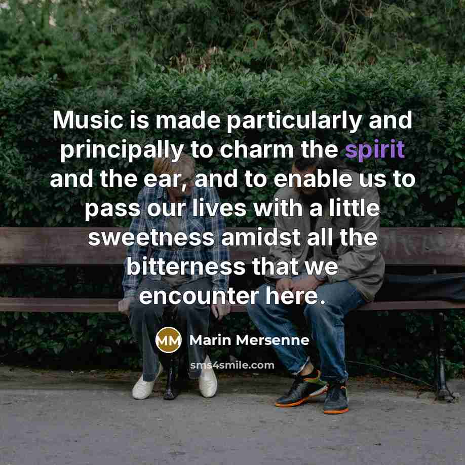 “Music is made particularly and principally to charm the spirit…” quote by Marin Mersenne