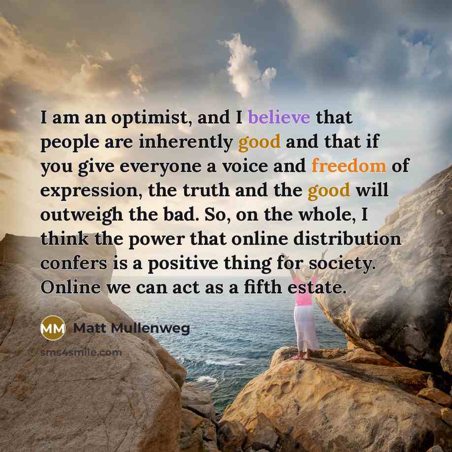 “I am an optimist, and I believe that people are…” quote by Matt Mullenweg