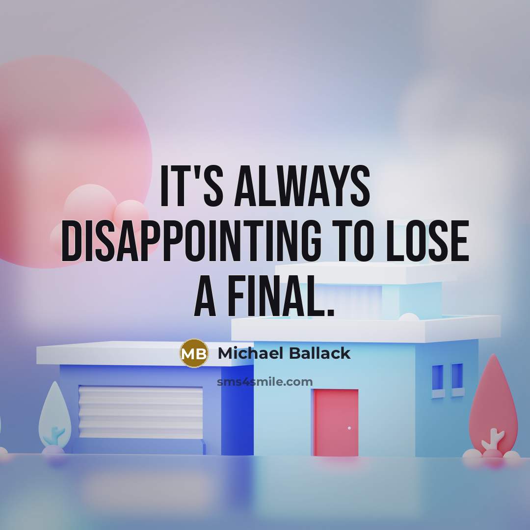 “It's always disappointing to lose a final.…” quote by Michael Ballack