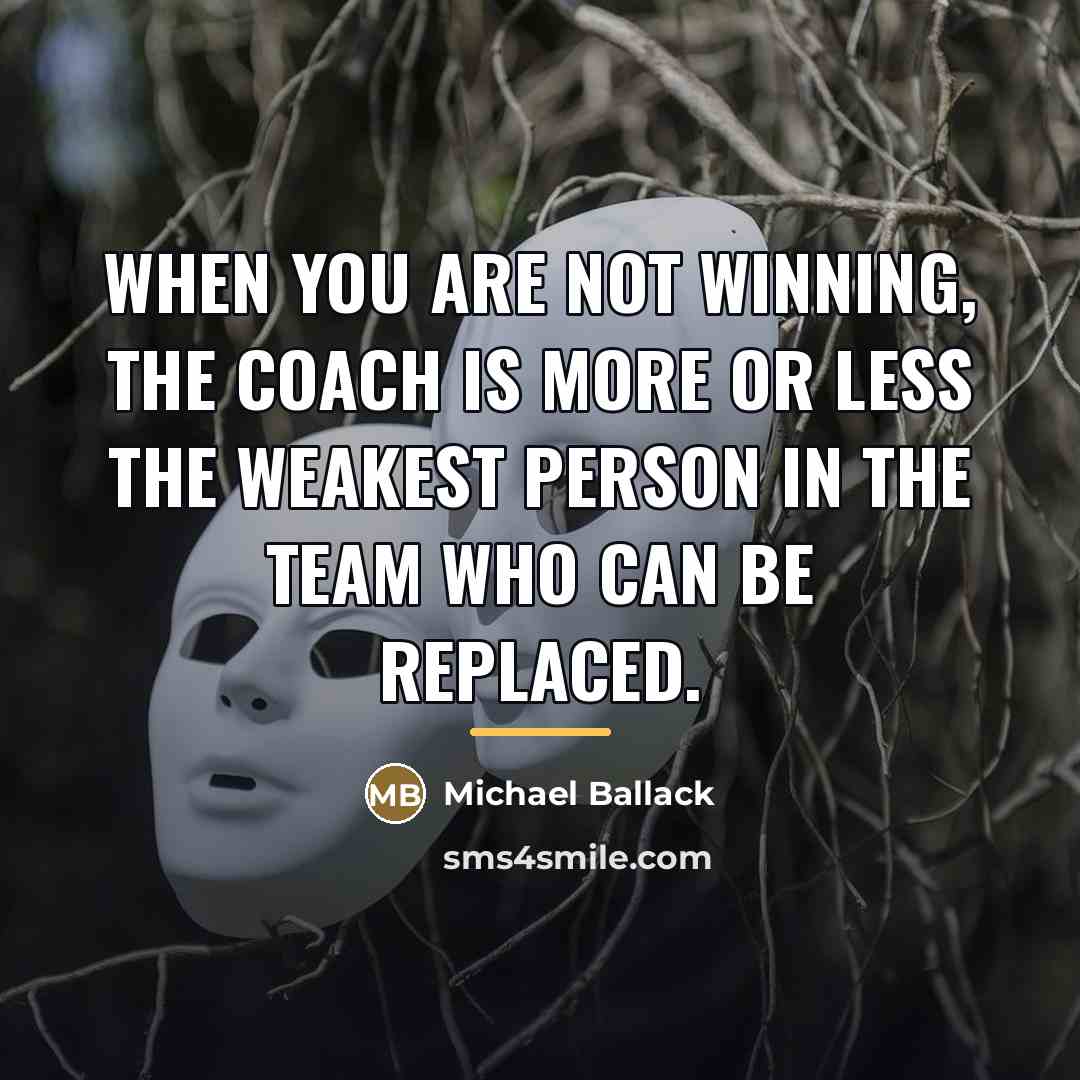 “When you are not winning, the coach is more or…” quote by Michael Ballack