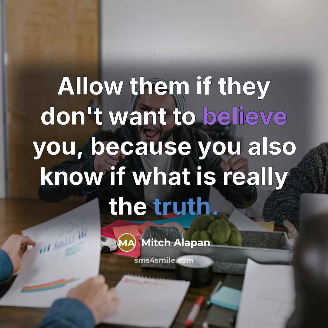 “Allow them if they don't want to believe you, because…” quote by Mitch Alapan