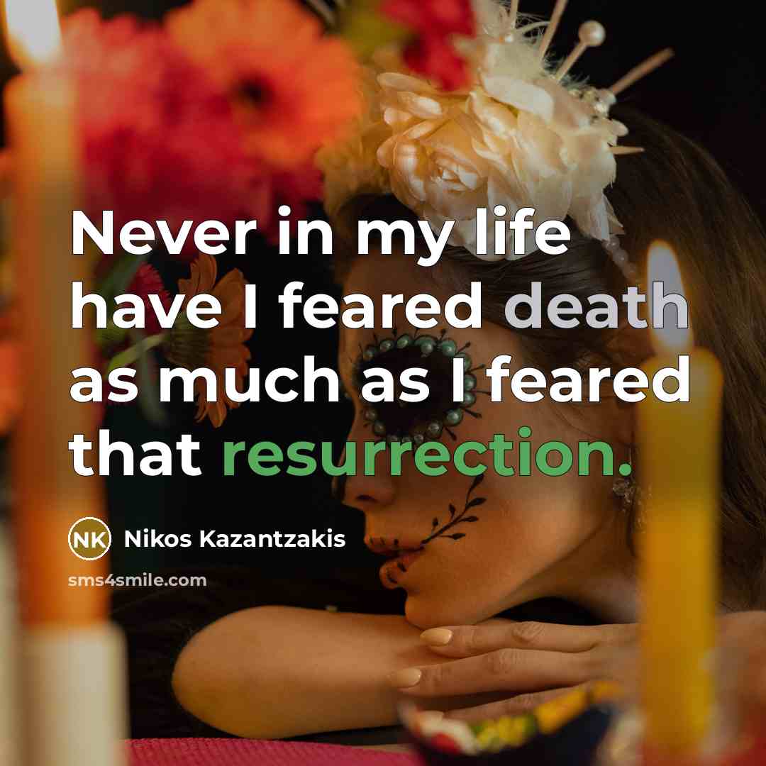 “Never in my life have I feared death as much…” quote by Nikos Kazantzakis