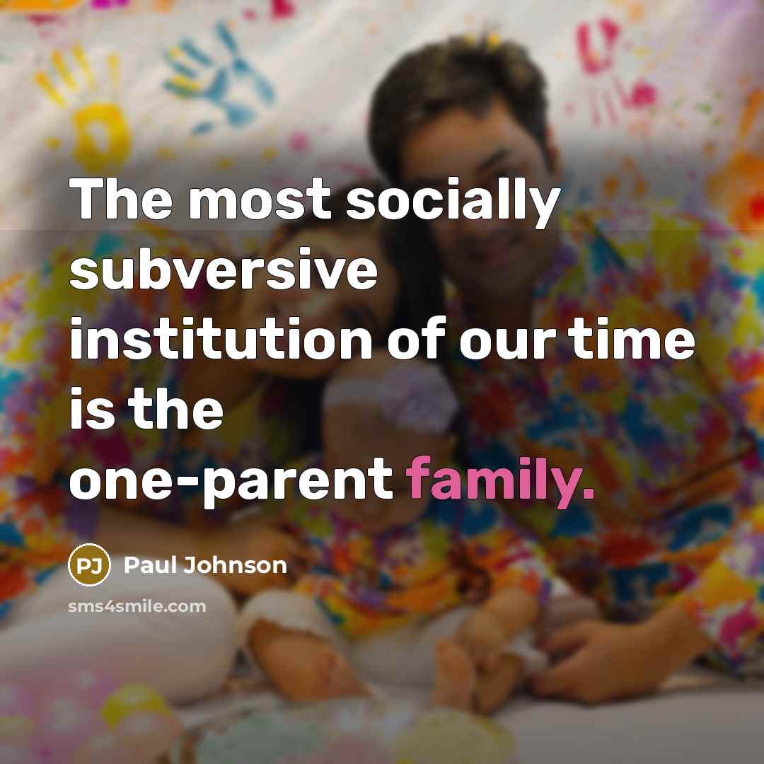 “The most socially subversive institution of our time is the…” quote by Paul Johnson